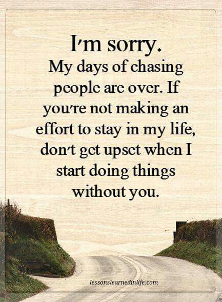 If you are not making an effort No More Chasing, Enough Quotes, Latest Quotes, Quotes On Success, My Days, You Are Enough, I'm Sorry, In My Life, No More