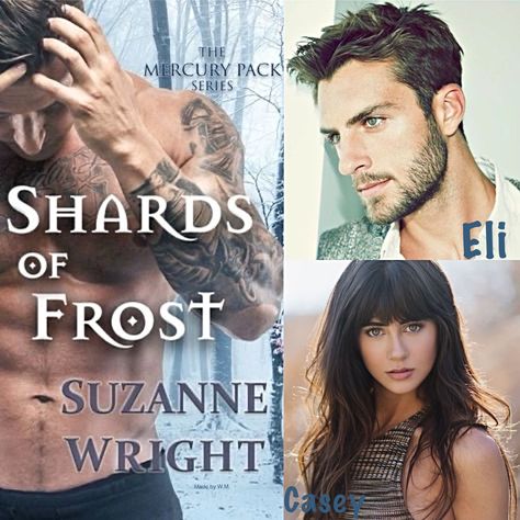 Eli & Casey Shards of Frost by Suzanne Wright Suzanne Wright, Book Collage, Dark Books, Collage Book, Paranormal Romance, Book Stuff, Favorite Authors, Best Couple, Romance Novels