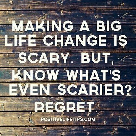 Every change in life takes risks . However, what's even scarier is living with regret Living With Regret, Scary Dreams, Change In Life, Moving To Another State, Moving Cross Country, Easy Exercises, Better Body, New Year New Me, Do What You Want