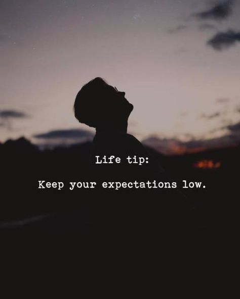 Quotes 'nd Notes Keep Expectations Low, Keep Your Expectations Low, Low Expectations Quotes, Expectations Quotes, Low Expectations, Expectation Quotes, Unforgettable Quotes, Inspirational Qoutes, Profound Quotes