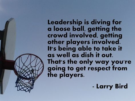 Larry Bird's take on inspirational leadership via actions:   Leadership is diving for a loose ball, getting the crowd involved, getting... Basketball Quotes Inspirational, Balls Quote, Basketball Motivation, Inspirational Sports Quotes, Athlete Quotes, Team Quotes, Basketball Tricks, Basket Nba, Volleyball Quotes