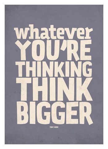 Whatever you're thinking, think bigger!  #poster  #quote  Think Big Think Bigger, Life Is Beautiful Quotes, Motivational Quote Posters, Hilarious Funny, Think Big, Tony Robbins, Entrepreneur Quotes, Quote Posters, True Words