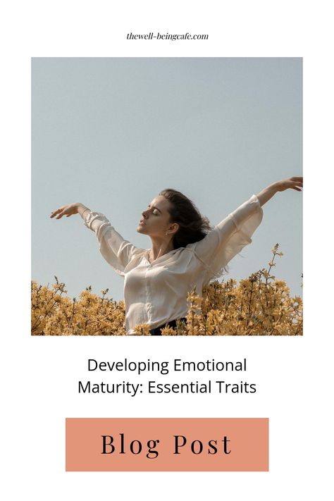 Woman standing in a field of yellow flowers with arms outstretched, promoting a blog post on emotional maturity. Cognitive Reframing, Psychology Tools, How To Build Resilience, Emotional Maturity, Psychology Research, Emotional Awareness, Emotional Resilience, Interpersonal Relationship, How To Improve Relationship