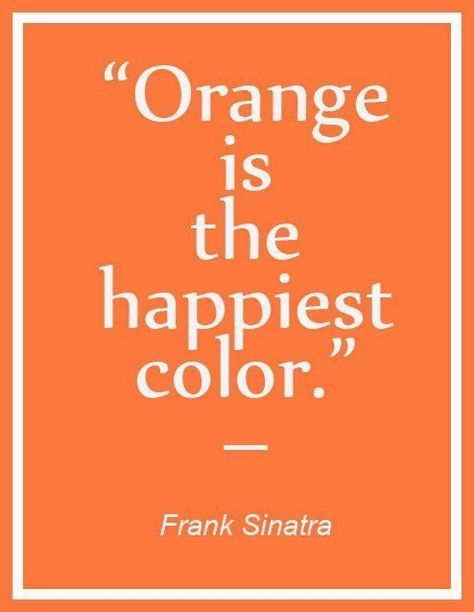 Frank Sinatra, who obviously knows best. | Community Post: 25 Of The Orangey-Ist Orange Things Orange Power, Orange You Glad, Orange Aesthetic, Orange Is The New, Orange Crush, Color Naranja, Orange Is The New Black, Sacral Chakra, Frank Sinatra