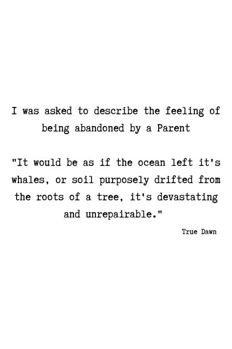 Healing From Abandonment Quotes, Feel Abandoned Quotes, Abandon Quotes Feeling, Quotes About Abandonment Parents, Abandoned By Parents Quotes, Quotes About Absent Mothers, Abandoned Parents Quotes, Abandoned Father Quotes, Terrible Parents Quotes