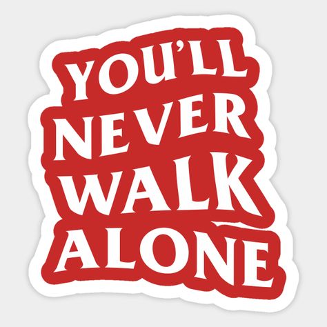 You Never Walk Alone, Liverpool Stickers, Liverpool You'll Never Walk Alone, Liverpool Poster, Tufting Ideas, Senior Jackets, Books Stickers, Typography Design Quotes, Liverpool Wallpapers