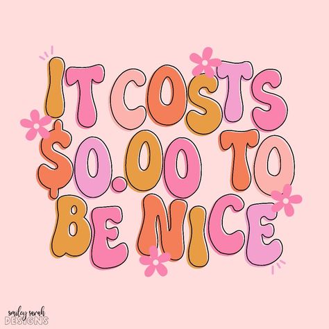 it costs $0.00 to be a nice person! ✨✨ Nice Person Aesthetic, Be A Nice Person, Vision Board Pics, Not Nice, Being Nice, Nice Person, Room Posters, Be Nice, Be A Better Person