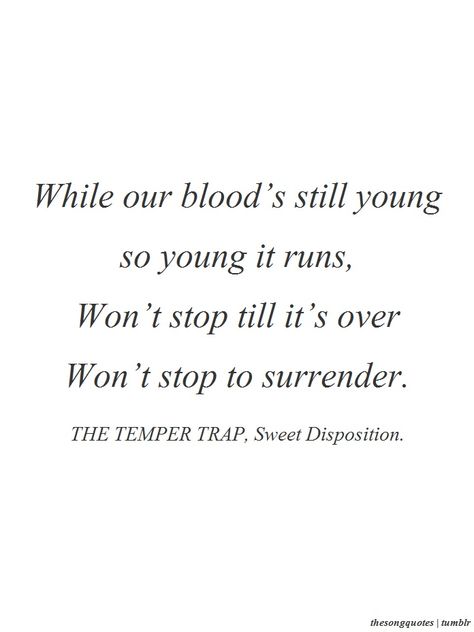 the temper trap - sweet disposition Favourite Song Quotes, The Temper Trap, Him And Her Tattoos, Sweet Disposition, Lyric Poem, More Lyrics, Words With Friends, Favourite Song, Break Up