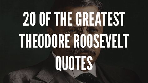 20 Of The Greatest Theodore Roosevelt Quotes Teddy Roosevelt Quotes, Wayne Dyer Quotes, Theodore Roosevelt Quotes, Oprah Winfrey Quotes, Robert Kiyosaki Quotes, Eleanor Roosevelt Quotes, Family Quotes Inspirational, Roosevelt Quotes, Teddy Roosevelt