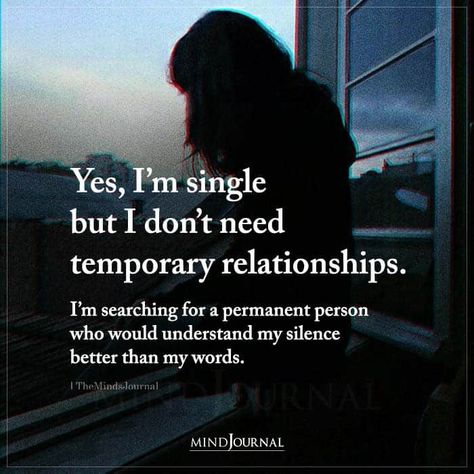 Yes, I’m single but I don’t need temporary relationships. I’m searching for a permanent person who would understand my silence better than my words. I Am Single Quotes, Im Single Quotes, Thought Cloud, My Silence, The Minds Journal, Better Mental Health, Minds Journal, Relationship Lessons, Go For It Quotes