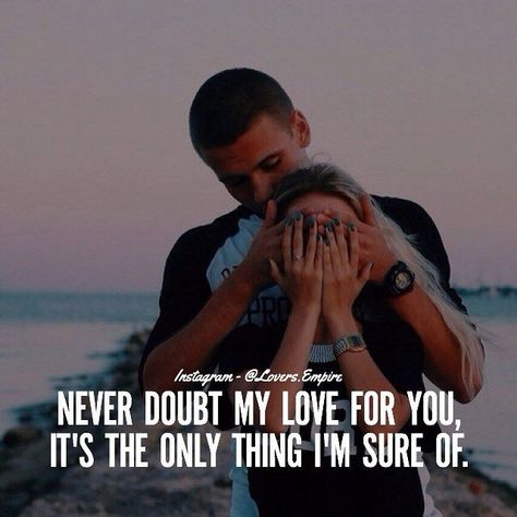 Never Doubt My Love For You. It's The Only Things I'm Sure Of love love quotes quotes quote love images love image love pic Doubt Quotes, Love Texts For Him, Silence Quotes, King Quotes, Love Heart Images, My Love For You, Relationship Advice Quotes, Soulmate Love Quotes, Qoutes About Love