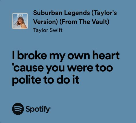 I Broke My Own Heart, Broke My Own Heart, Taylor Swift Song Lyrics, Taylor Lyrics, Favorite Lyrics, Me Too Lyrics, Taylor Swift Songs, Long Live Taylor Swift, Taylor Swift Lyrics