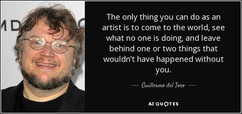 Guillermo Del Toro Quotes, Say You Say Me, An Artist, Writing Tips, Writing A Book, Picture Quotes, To The World, You Can Do, Poster Prints