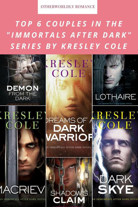 Top 6 Couples in the Immortals After Dark series by Kresley Cole: Demon from the Dark, Dreams of a Dark Warrior, Lothaire, MacRieve, Shadow's Claim, Dark Skye Kresley Cole Immortals After Dark, Immortals After Dark Characters, Dark High School Romance Books, Immortal Dark Book, Kresley Cole, Immortals After Dark, Dark Series, The Dark Knight Trilogy, Dark Warrior