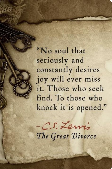 C.S. Lewis Quotes | ”“Ask and it will be given to you; seek and you will find; knock and the door will be opened to you | Facebook The Great Divorce, Lewis Quotes, Cs Lewis Quotes, Joy Quotes, Spiritual Meditation, C S Lewis, Cs Lewis, Quotable Quotes, A Quote