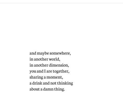 Together In Another Life, In Another World Quotes, In Another Life We Are Together, In Another Universe We Are Together, Maybe In Another Life Quotes, We Could Have Been So Good Together, Maybe In Another Universe, In Another Lifetime, Words For Best Friend