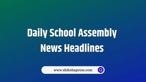 Daily School Assembly News Headlines Best Articles For School Magazine, Articles For School Magazine, Crazy News Headlines, Todays News Headlines In English, Funny News Headlines Hindi, School Assembly, Educational Website, School Assemblies, Naruto Sketch