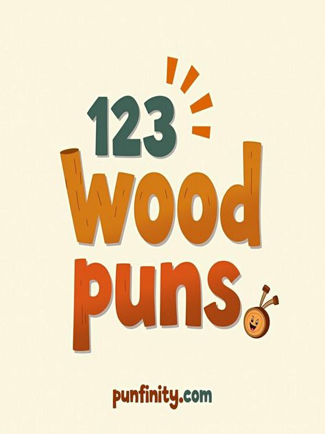 wood puns Pun Signs, Word Play Puns, Wood Puns, Cheese Puns Love, Sushi Puns Funny, Tree Puns, Why Read, Wooden Crates, One Liner