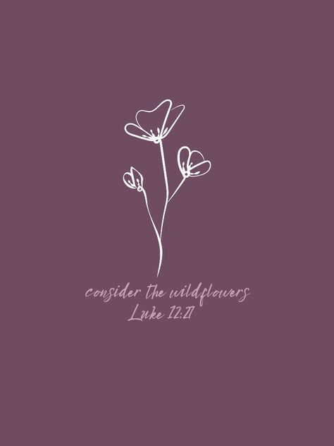 Luke 12:27 Wallpaper, Verse Wallpaper Aesthetic, Bible Verse Wallpaper Aesthetic, Wallpaper Aesthetic Cute, Consider The Wildflowers, Worship Wallpaper, Luke 12 27, Bible Wallpaper, Hillsong Worship