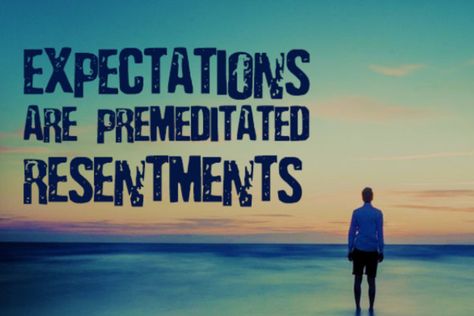 Unrealistic expectations lead to premeditated resentments... Unrealistic Expectations Quotes, Resentment Quotes, Expectations Quotes, Expectation Quotes, Recovery Quotes, Mentally Strong, Unrealistic Expectations, Emotional Healing, How I Feel