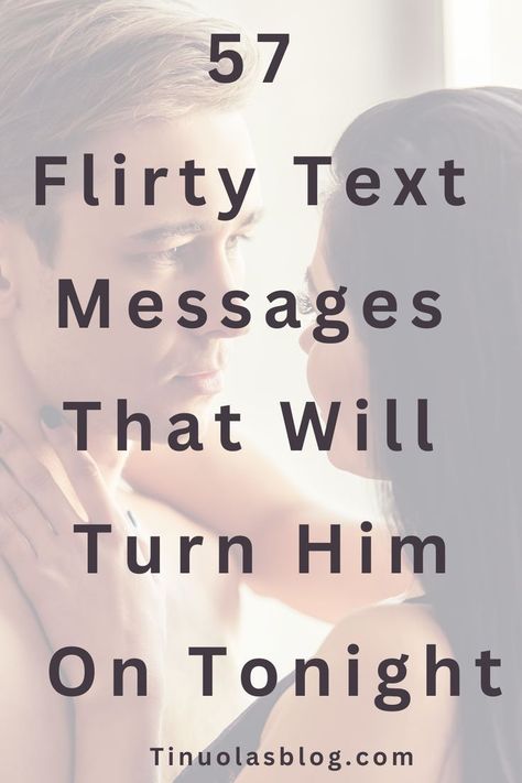 57 Flirty Text Messages That Will Turn Him On Tonight Man Crush Quotes, Ways To Turn Your Boyfriend On Over Text, How To Flirt With Him Over Text, Flirt Text Messages For Him, Messages To Make Him Turn On, Text Him This And He Wont Stop Smiling, Flirting Messages For Him, How To Seduce A Man Text, Thinking Of You Text For Him