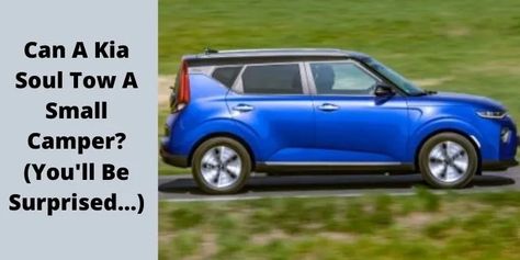 Can A Kia Soul Tow A Small Camper? (You’ll Be Surprised…) Kia Soul Camper, Kia Soul Camping, Small Campers, Kia Soul, Camping, Canning