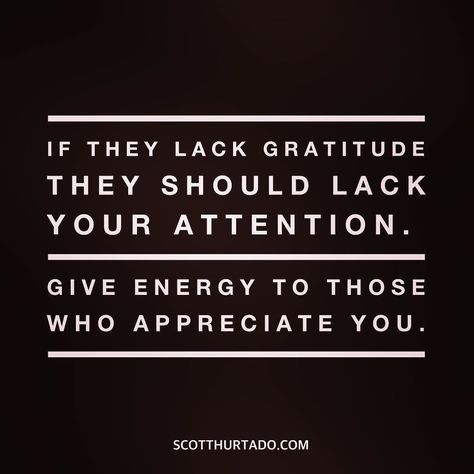 Scott Hurtado on Twitter: "If they lack gratitude they should lack your attention. Give energy to those who appreciate you. 💯👍🏼😎 #lovethosewho… https://t.co/LRfd6MVHef" Lack Of Appreciation Quotes, Lack Of Appreciation, Life Quotes For Girls, Marriage Words, Boundaries Quotes, Be A Queen, Appreciation Quotes, My Daily Life, Life Quotes To Live By