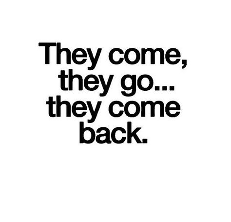 They always come back Annoyed Quotes, Come Back Quotes, Silly Love Quotes, Steal Your Joy, They Always Come Back, He Comes Back, Back Quotes, Swag Quotes, Quotes Advice