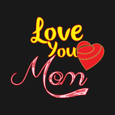 Check out this awesome 'Love+You+Mom+Nice+Design' design on @TeePublic! Amma Logo Hd, Good Night Mother, Love U Mom Wallpaper, Amma Dp Images, I Love Amma Images, I Love U Mom Wallpaper, Maa Poetry, I Love Mama, I Love You Mama