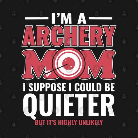 Archery Mom Shirts, Archery Mom, Aunt Quotes, Aunt Sayings, Sports Lover, Cricut Ideas, Shirt Ideas, Archery, Mom Shirts