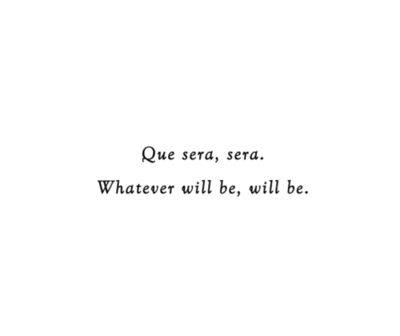 Rubies + Honey Que Sera Sera Tattoo, Latin Quotes, Latin Phrases, More Than Words, Quotable Quotes, Note To Self, Pretty Words, Pretty Quotes, The Words