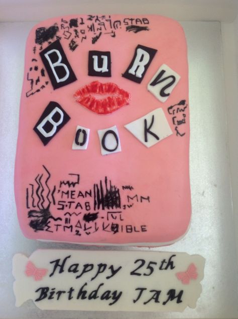 Burn book Burn Book Cake, Mean Girls Burn Book, Moon Cakes, Happy 25th Birthday, Wednesdays We Wear Pink, Book Cake, Burn Book, 25th Birthday, Mean Girls