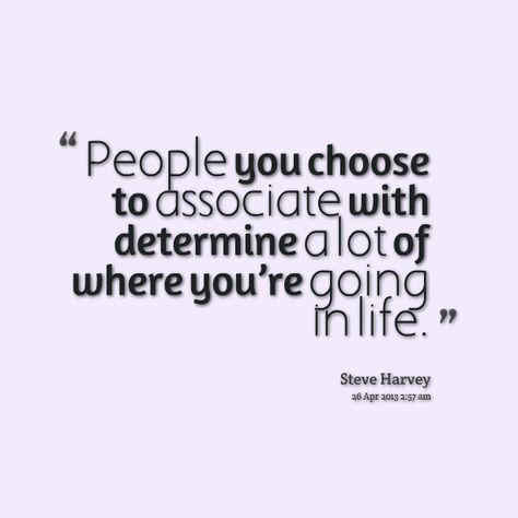 You Are Who You Associate With Quotes by @quotesgram Choose Wisely Quotes, Quotes People, Choose Quotes, Some Thoughts, Millionaire Quotes, Author Quotes, Witty Quotes, Steve Harvey, Choose Wisely