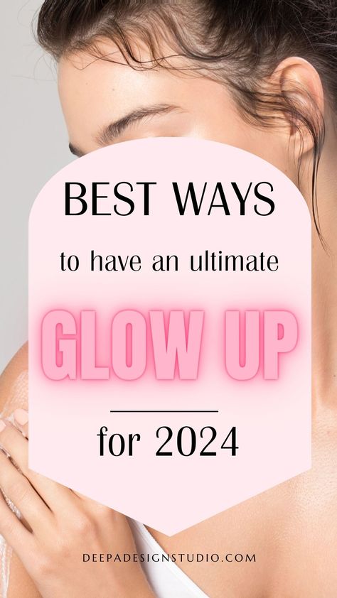 Beat ways to have an ultimate glow up for 2024 9 Month Glow Up, Glow Up Plan 2024, Complete Glow Up, Ways To Become Prettier, Personal Glow Up, New Year Glow Up 2024, Glow Up For 2024, Glow Up At 50, How To Give Yourself A Glow Up