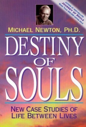 Destiny of Souls: New Case Studies of Life Between Lives by Michael Newton, Journey Of Souls, Michael Newton, Physics Books, Personal Prayer, After Life, Prayer Book, Science Books, Spirituality Books, Past Life