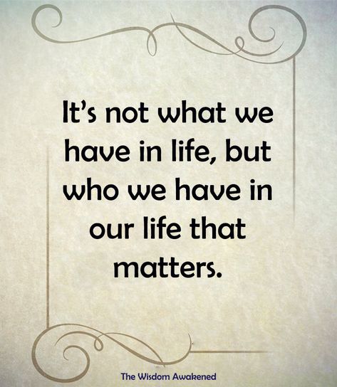 It's not what we have in life, but who we have in our life that matters. L R Knost Life Is Amazing, Life Isnt What I Thought It Would Be, Life Isn’t About Material Things, During The Worst Times Of Your Life, Devin Paul, When Life Is Good Meme, Crafts Origami, Thinking Of You Quotes, Actions Speak Louder Than Words