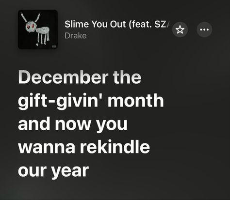 Slime You Out Drake Lyrics, Drake Lyrics, Lyrics Aesthetic, Mood Pics, Slime, Drake, Music, Quick Saves