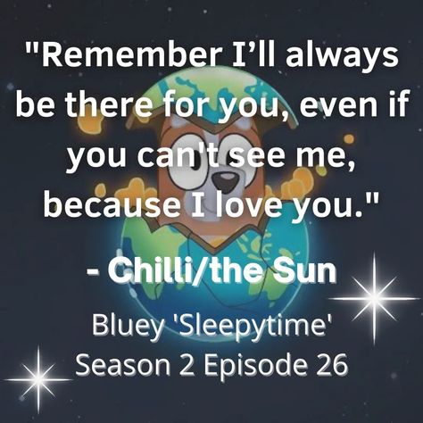 Breaking the stigma means recognizing we are all more alike than different!

For more information, please visit nami.org/988

"Remember I'll always be there for you, even if you can't see me, because I love you." -Chilli/the Sun

Bluey: 'Sleepytime'
Season 2 Episode 26 Bluey Best Quotes, Bluey Quote Tattoos, Bluey Cartoon Tattoo Ideas, Disney Bluey Quotes, Bluey Sleepytime, Bluey Quote, Bluey Wallpapers, Homecoming Hallways, Frozen Memes