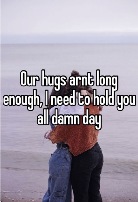 Hugs Like This, Can We Hug Like This, How To Get A Hug From Your Crush, How To Be A Good Hugger, When He Hugs You From Behind, I Could Hug You For Hours, I Just Want A Hug, All I Needed Was A Hug, Waist Hug