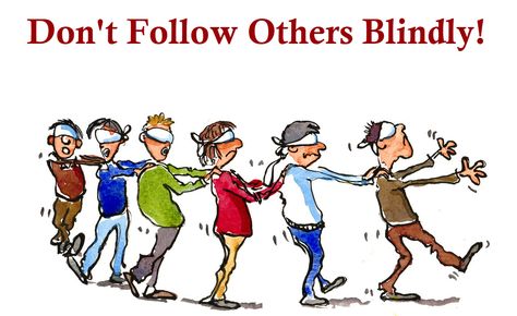 Don't Follow Blindly What Is Integrity, Bandwagon Effect, Mexican Wave, Blind Leading The Blind, King Solomon, Personal Development Plan, Social Influence, How To Influence People, Big News