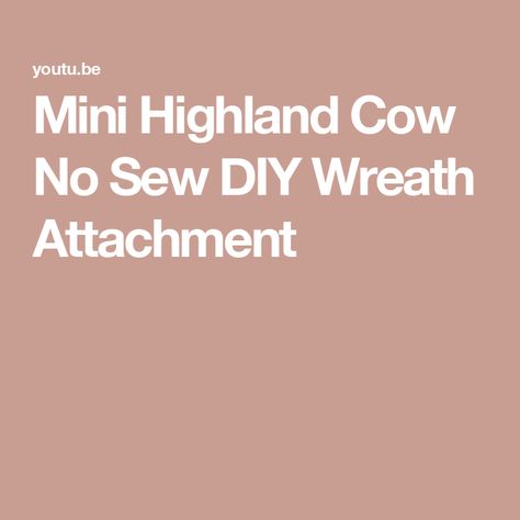 Mini Highland Cow No Sew DIY Wreath Attachment Highland Cow Tutorial, Highland Cow Felt Pattern, Dollar Tree Highland Cow, No Sew Highland Cow, Highland Cow Craft, Diy Highland Cow Ornament, Mini Highland Cow, Cow Craft, Wreath Attachment