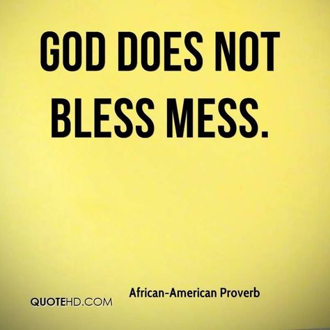 God don't bless mess Mess Quotes, Proverb Quotes, African American Quotes, American Proverbs, Love My Husband Quotes, American Quotes, Proverbs 12, Facebook Status, Word Of Advice