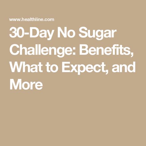 30-Day No Sugar Challenge: Benefits, What to Expect, and More 30 Days No Sugar Challenge, 19 Day No Sugar Challenge, No Carb Challenge 30 Day, No Sweets Challenge 30 Day, 30 Day Diet Challenge, 30 Day Challenge Fitness, Sugar Symptoms, Sugar Cleanse, No Sugar Challenge