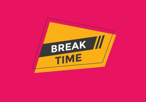 Break time button. Break time text web template. Sign icon banner Break Time, Web Template, Vector Art, Vector Free, Clip Art, Signs, Quick Saves