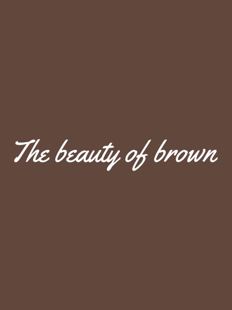 Brown Cottage, Brown Board, Glam Closet, Just Friends Quotes, You Are Wonderful, Brownie Points, Brown Eyed Girls, Better Style, True Love Quotes