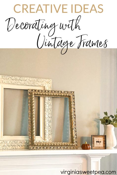 Creative Ideas for Decorating with Vintage Frames - See dozens of creative ideas for using frames for home decor. From an 1857 farmhouse, a 1912 home, a 1961 ranch, plus modern-day homes, you are sure to be inspired with frame ideas to use in your home decor. Using Frames To Decorate, Stacked Frames On Mantle, Antique Picture Frames Vintage Style, Frames Without Glass Ideas, Decorating With Frames, Vintage Frames Ideas, Antique Frame Ideas, Decorating With Picture Frames, Empty Frame Ideas