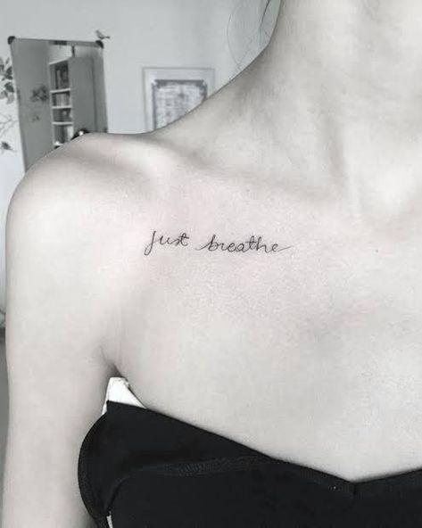 Just Breathe Tattoos For Women Shoulder, Just Breathe Collar Bone Tattoo, Small Tattoos That Represent Healing, Breath In Breath Out Tattoo, Deep Breath Tattoo, Tattoos Just Breathe, Just Keep Breathing Tattoo, Just Breathe Tattoos, Just Breathe Tattoos For Women