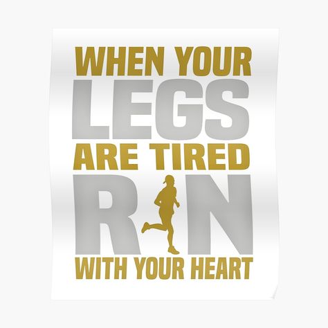 Get my art printed on awesome products. Support me at Redbubble #RBandME: https://www.redbubble.com/i/poster/When-Your-Legs-Are-Tired-Run-With-Your-Heart-Quote-by-GenesisFashion/48347327.LVTDI?asc=u Motivation Tshirt, Motivational Tshirts, Heart Quote, Heart Poster, Quote Poster, Running Motivation, Heart Quotes, Motivational Posters, Quote Posters