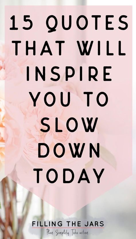 Quotes About Slowing Down And Enjoying Life, Intention Quotes Inspiration, Slow Days Quotes, Quotes About Slowing Down, Slowing Down Quotes, Enjoy Your Day Quotes, Slow Quotes, Slow Down Quotes, Enjoy Life Quotes