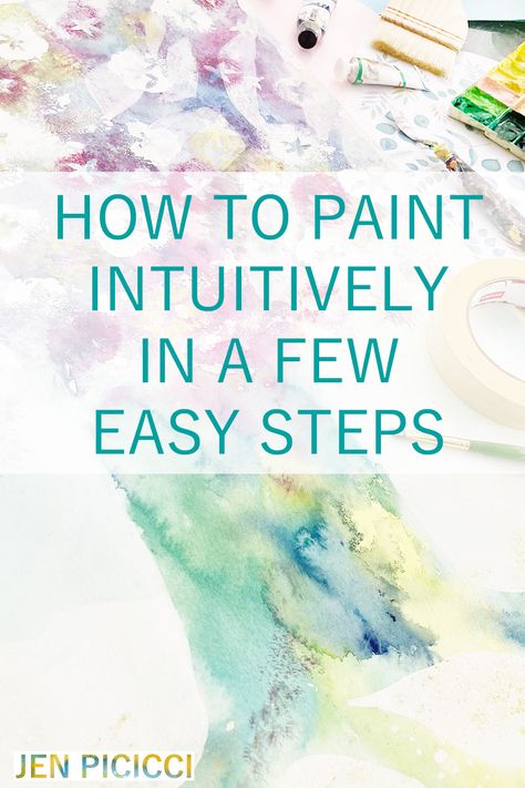 How to Paint Intuitively In A Few Easy Steps - Jen Picicci Abstracts In Watercolor, How To Paint Feelings, Intuitive Abstract Painting, How To Paint Abstract Watercolor, How To Learn Painting, Acrylic Art Abstract, Intuitive Watercolor Painting, Intuitive Art Spiritual, Watercolour Inspiration Abstract